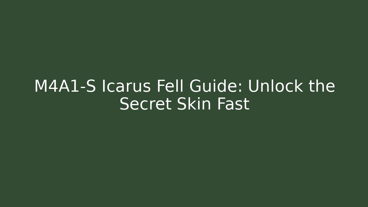 M4A1-S Icarus Fell Guide: Unlock the Secret Skin Fast
