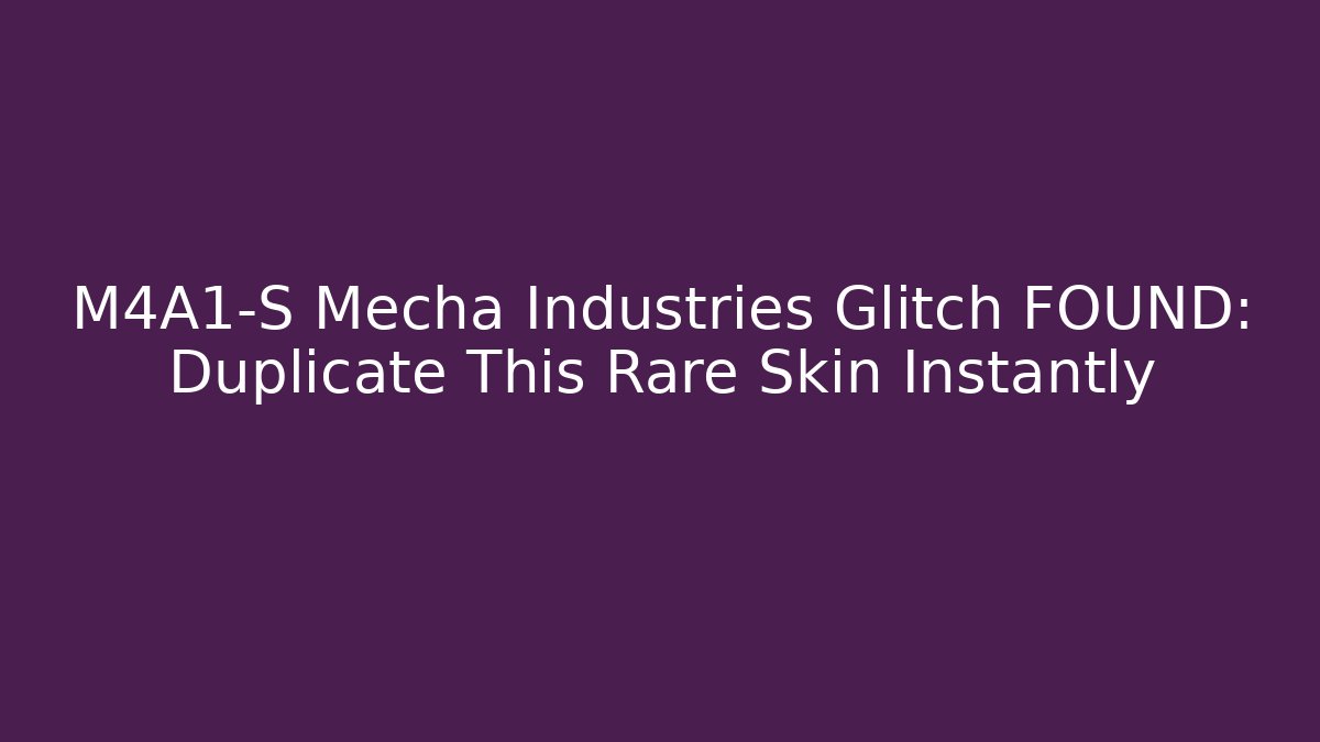 M4A1-S Mecha Industries Glitch FOUND: Duplicate This Rare Skin Instantly - Critter Realm