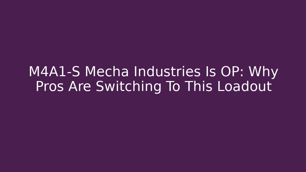 M4A1-S Mecha Industries Is OP: Why Pros Are Switching To This Loadout