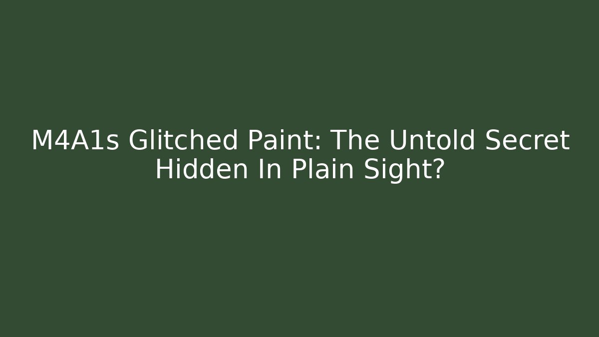 M4A1s Glitched Paint: The Untold Secret Hidden In Plain Sight? - Critter Realm