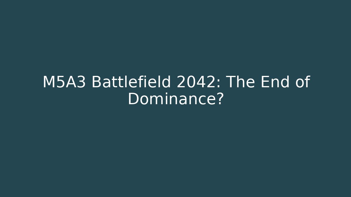 M5A3 Battlefield 2042: The End of Dominance?