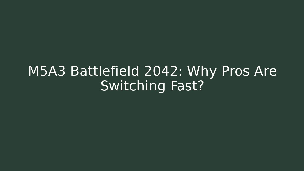 M5A3 Battlefield 2042: Why Pros Are Switching Fast?