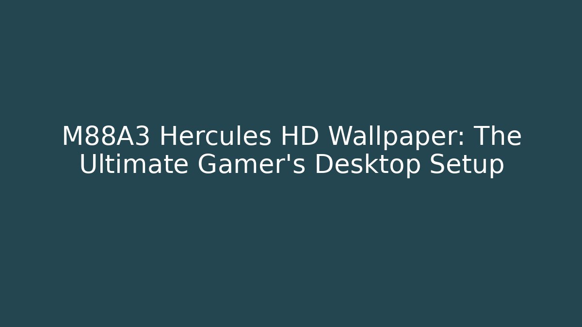 M88A3 Hercules HD Wallpaper: The Ultimate Gamer's Desktop Setup