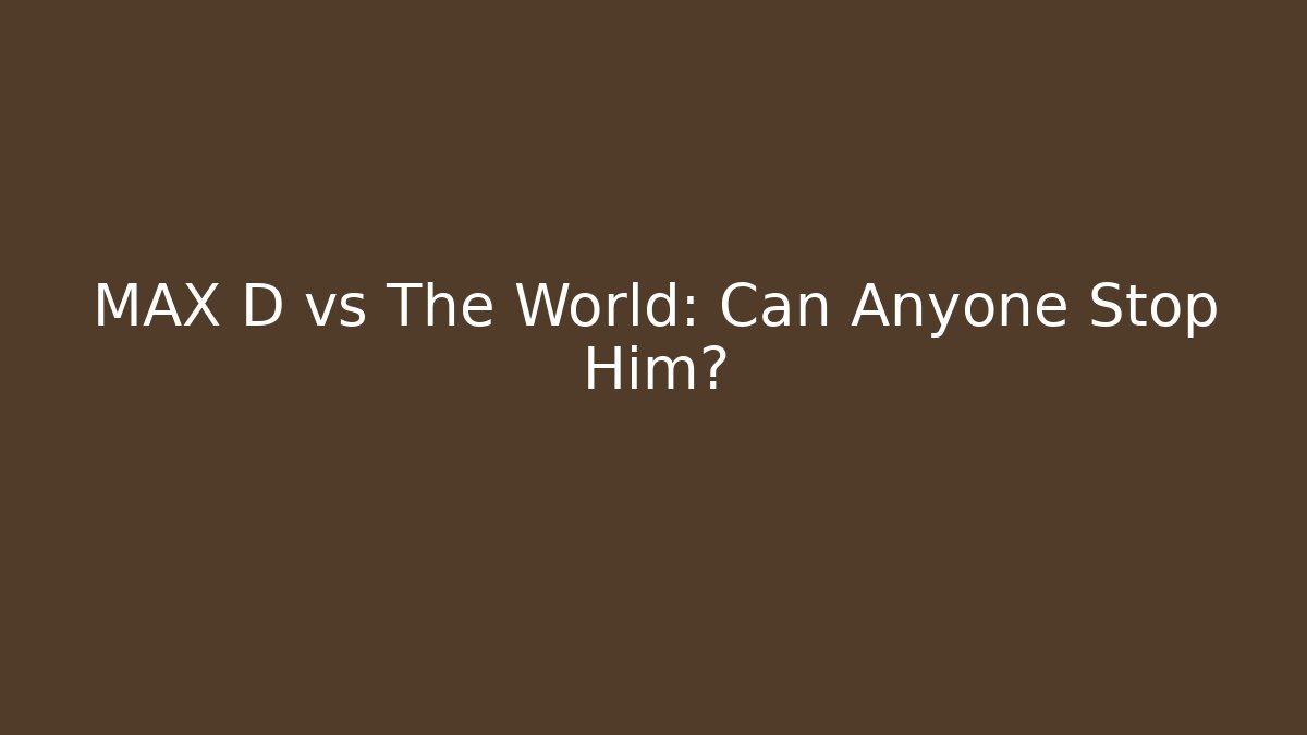 MAX D vs The World: Can Anyone Stop Him? - Critter Realm