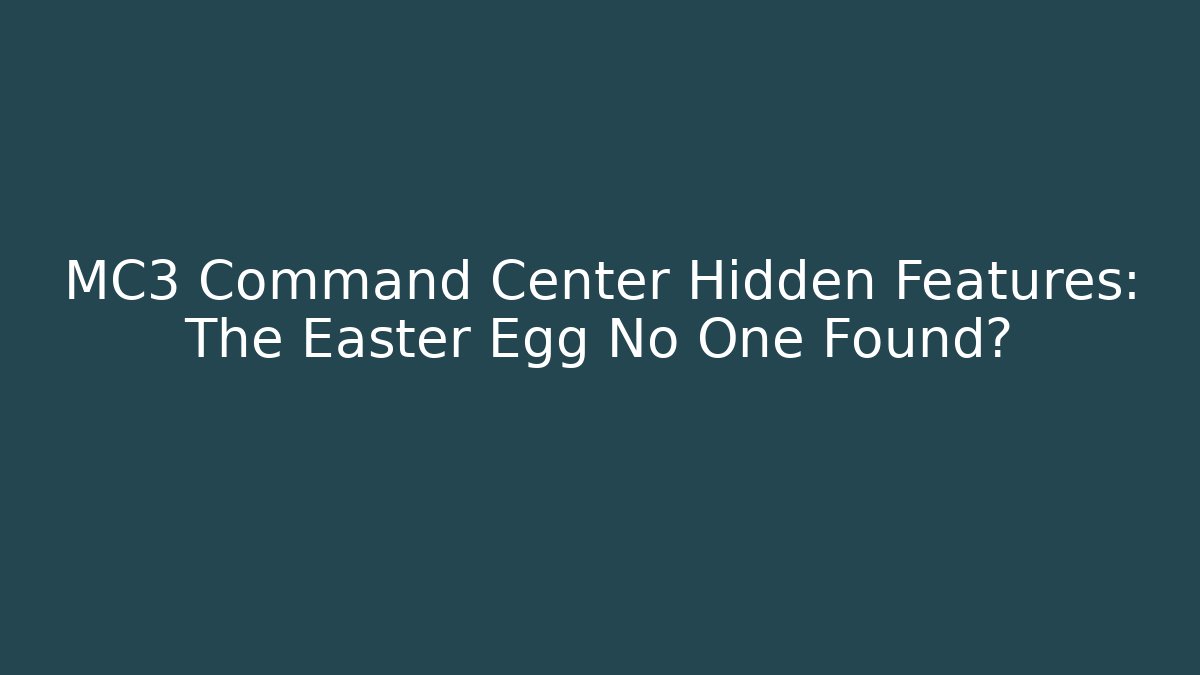 MC3 Command Center Hidden Features: The Easter Egg No One Found?