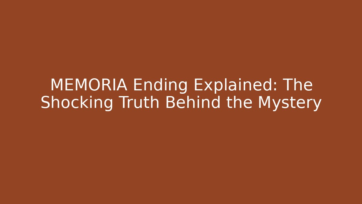 MEMORIA Ending Explained: The Shocking Truth Behind the Mystery - Critter Realm