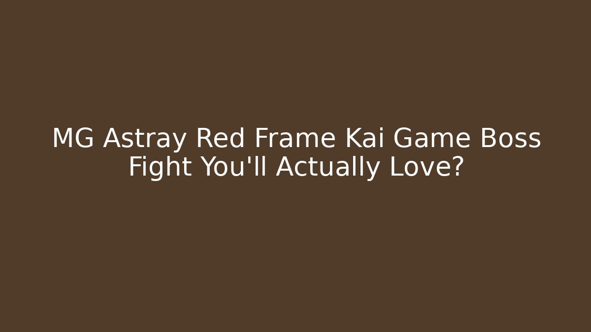 MG Astray Red Frame Kai Game Boss Fight You'll Actually Love?