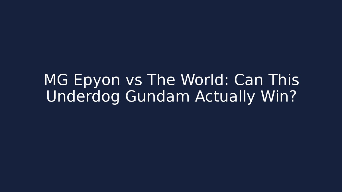 MG Epyon vs The World: Can This Underdog Gundam Actually Win? - Critter Realm