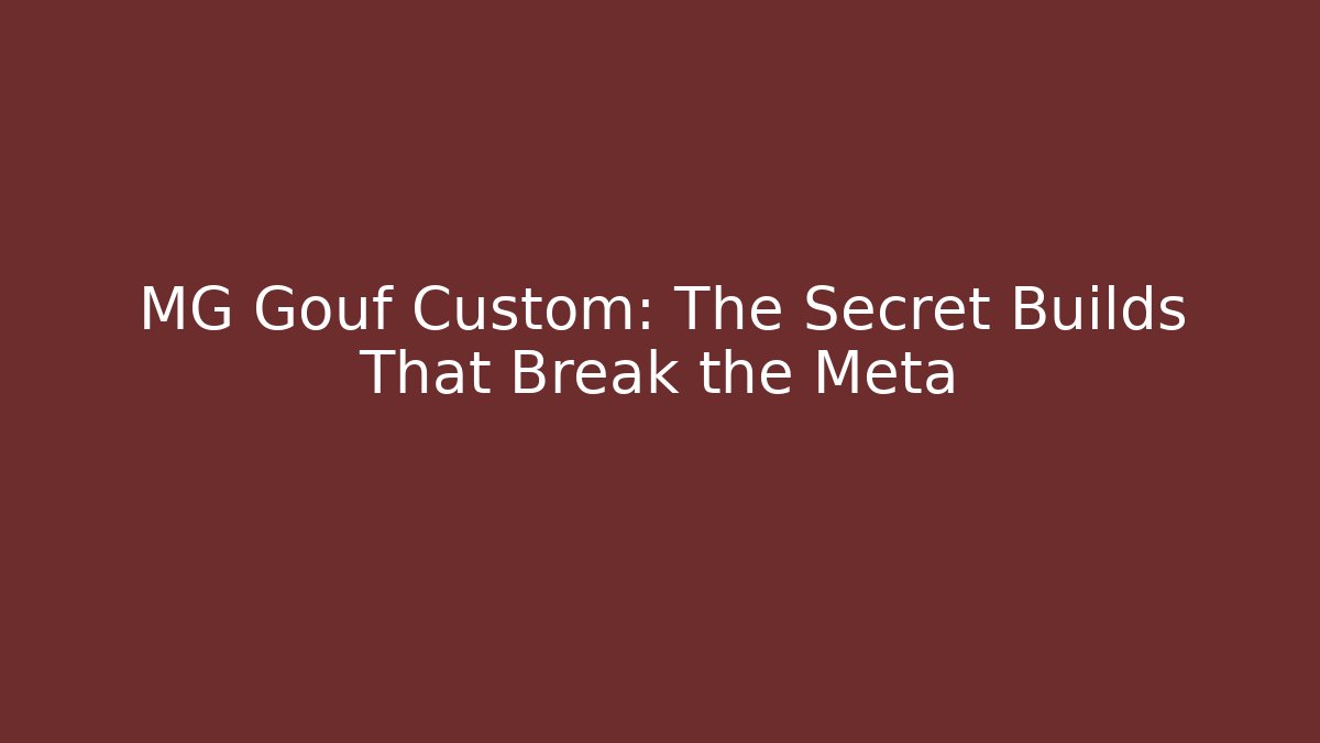 MG Gouf Custom: The Secret Builds That Break the Meta