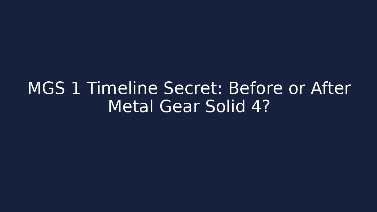 MGS 1 Timeline Secret: Before or After Metal Gear Solid 4?