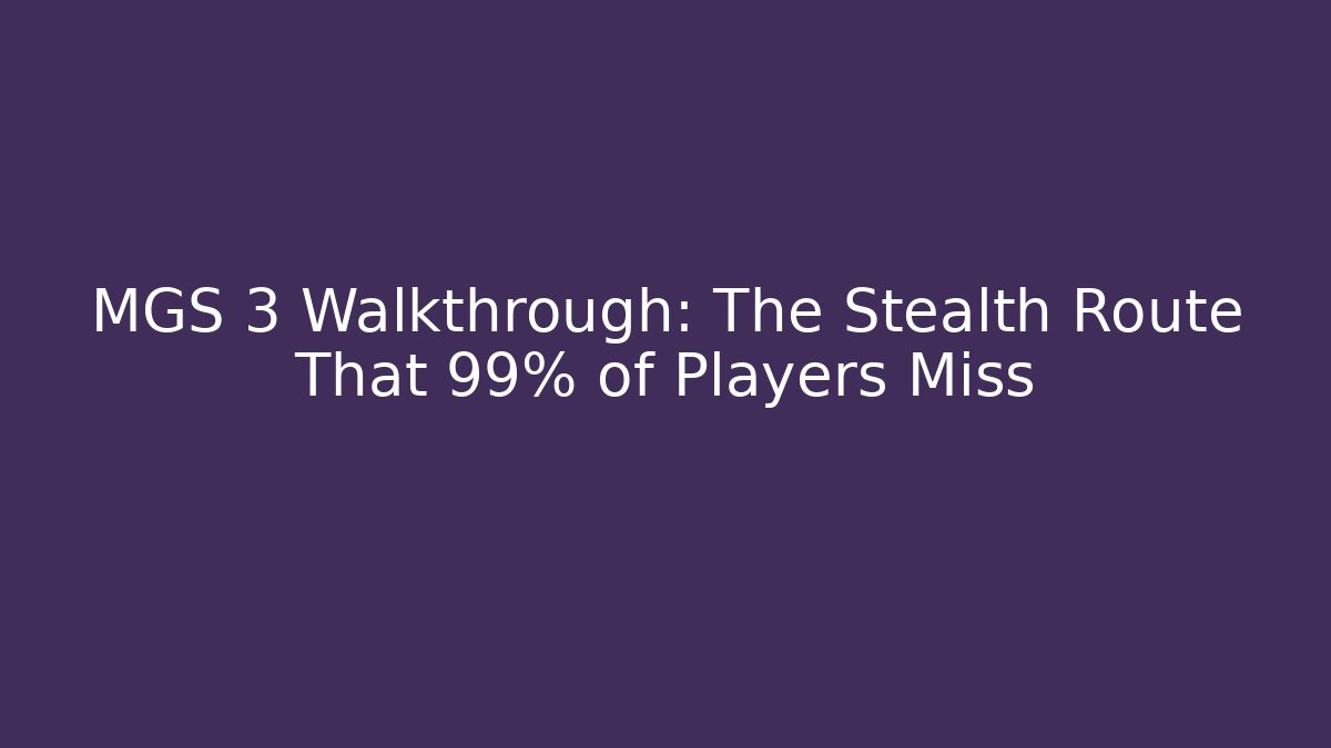 MGS 3 Walkthrough: The Stealth Route That 99% of Players Miss