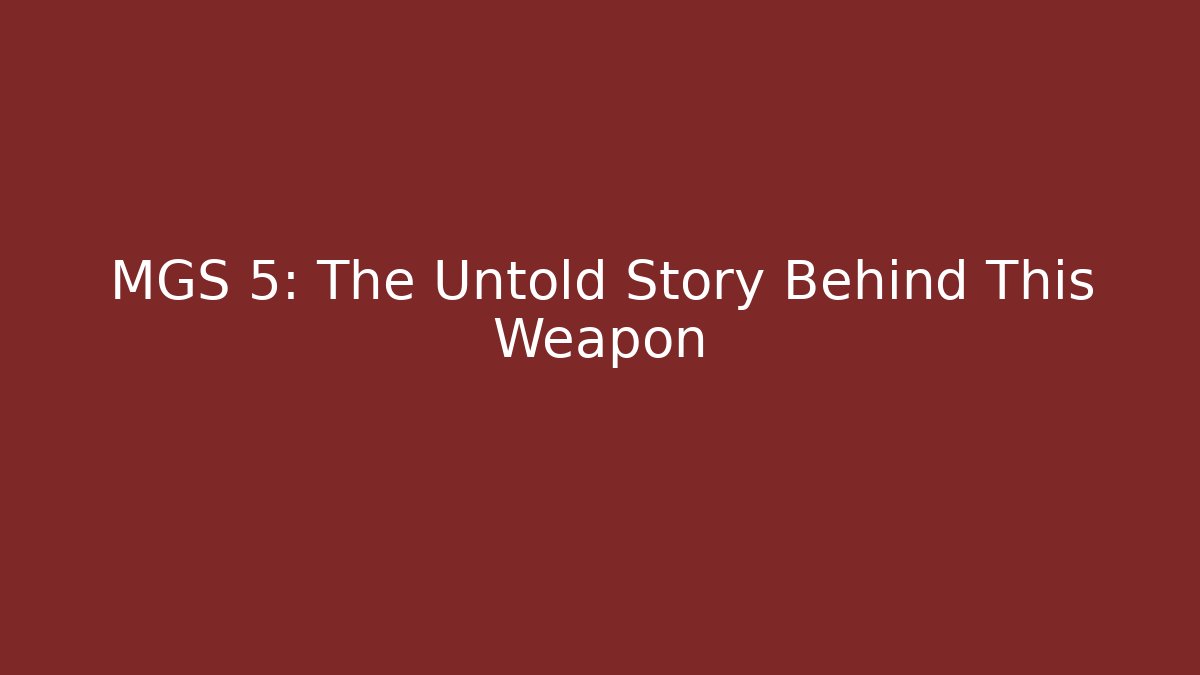 MGS 5: The Untold Story Behind This Weapon