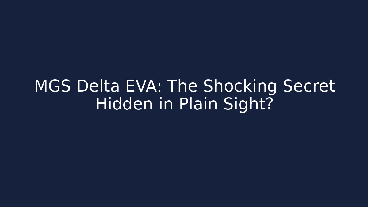 MGS Delta EVA: The Shocking Secret Hidden in Plain Sight? - Critter Realm