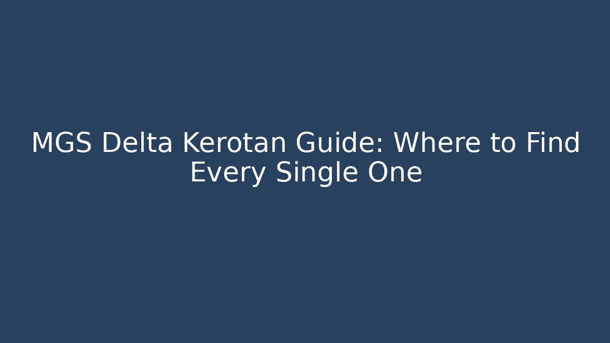 MGS Delta Kerotan Guide: Where to Find Every Single One