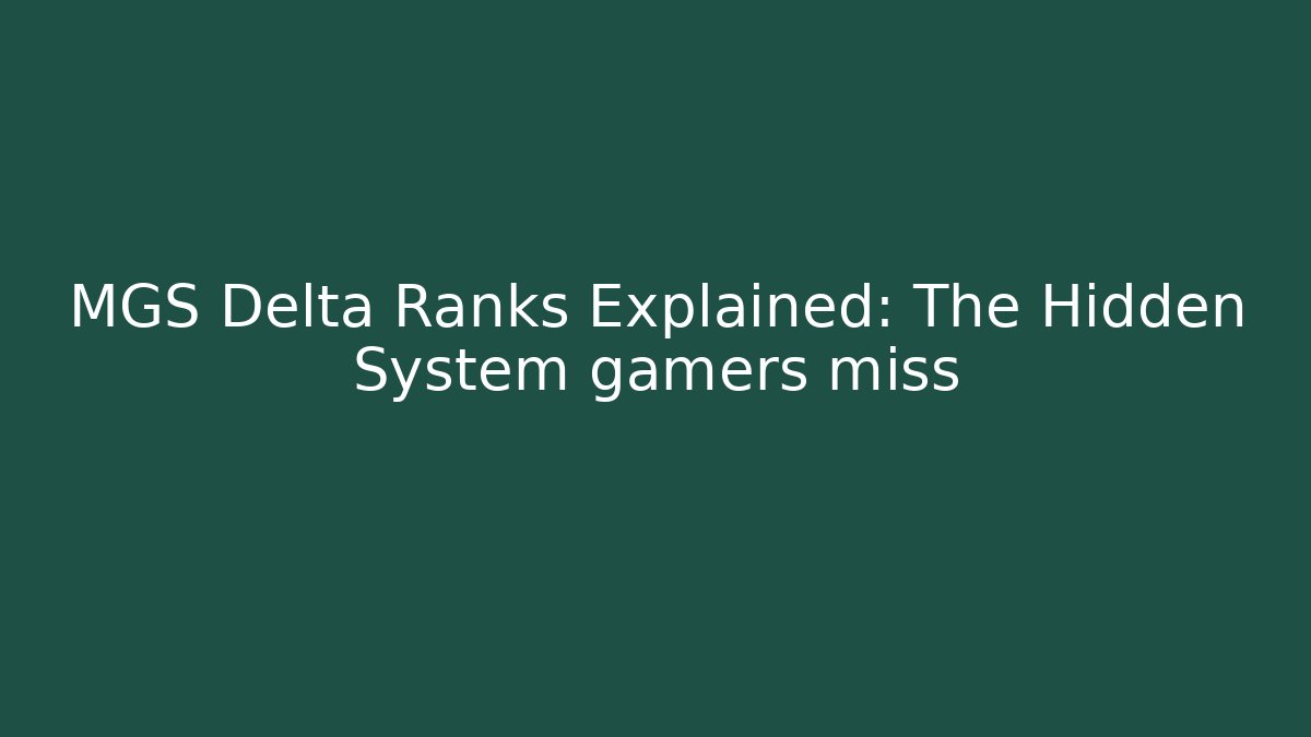 MGS Delta Ranks Explained: The Hidden System gamers miss - Critter Realm