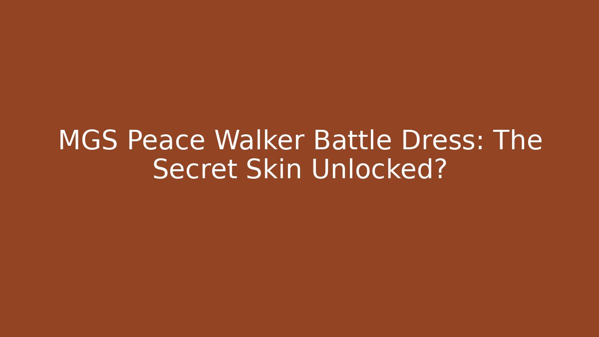 MGS Peace Walker Battle Dress: The Secret Skin Unlocked?