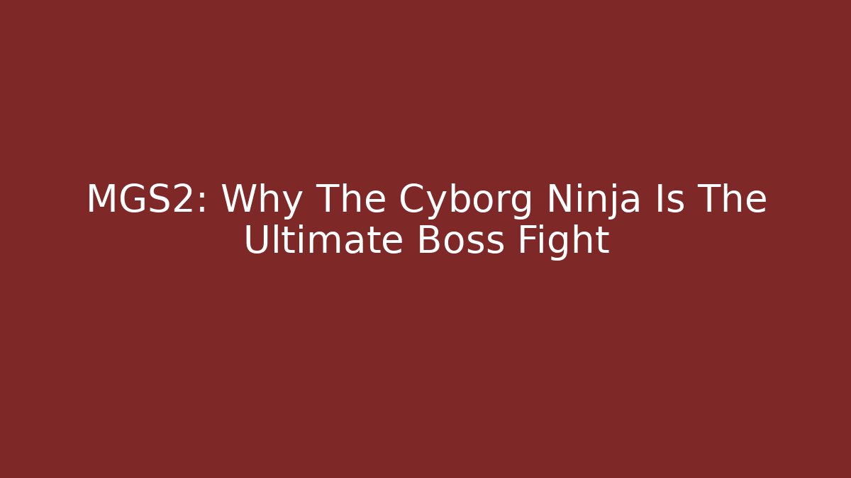 MGS2: Why The Cyborg Ninja Is The Ultimate Boss Fight