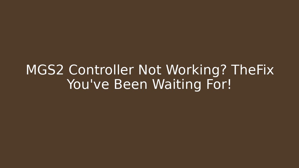MGS2 Controller Not Working? TheFix You’ve Been Waiting For! - Critter Realm