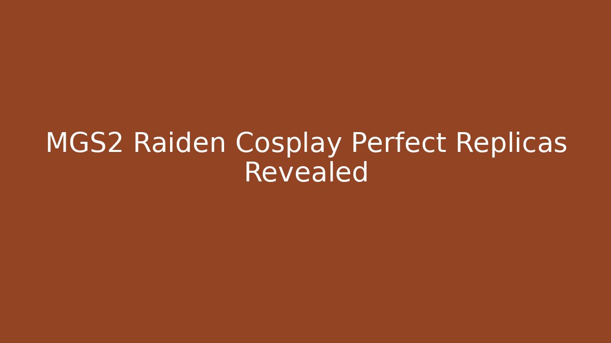 MGS2 Raiden Cosplay Perfect Replicas Revealed