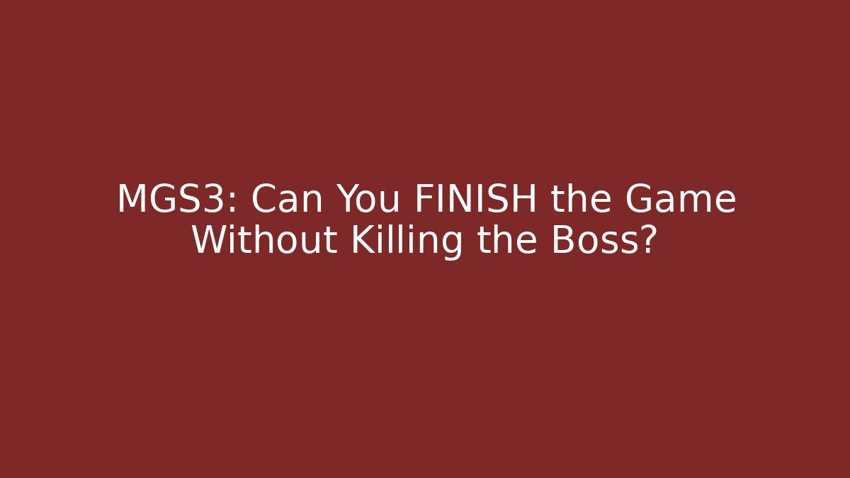 MGS3: Can You FINISH the Game Without Killing the Boss?