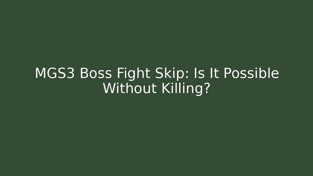 MGS3 Boss Fight Skip: Is It Possible Without Killing?