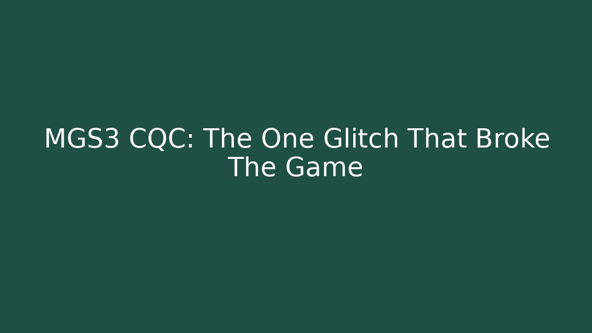 MGS3 CQC: The One Glitch That Broke The Game