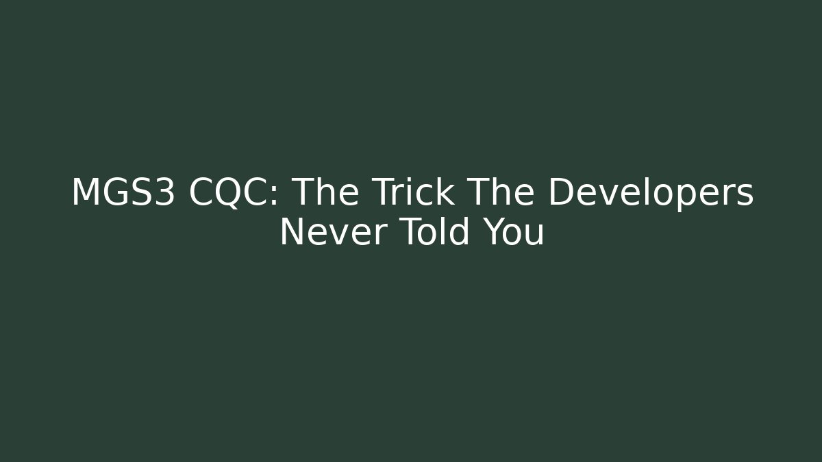 MGS3 CQC: The Trick The Developers Never Told You