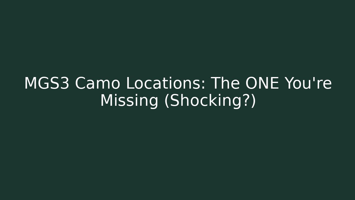 MGS3 Camo Locations: The ONE You're Missing (Shocking?)