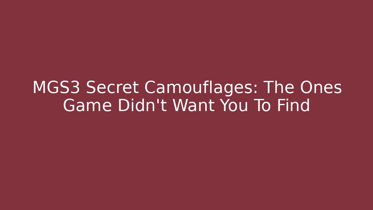 MGS3 Secret Camouflages: The Ones Game Didn't Want You To Find