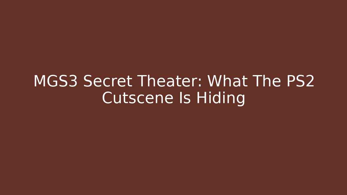 MGS3 Secret Theater: What The PS2 Cutscene Is Hiding - Critter Realm