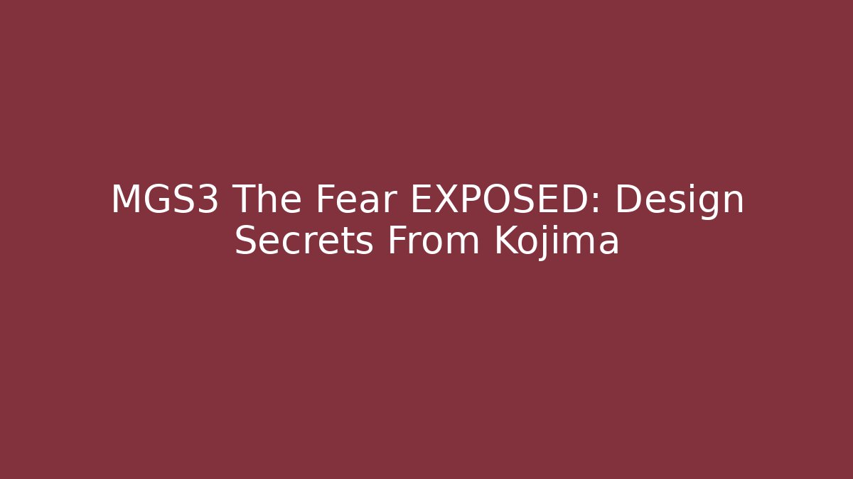 MGS3 The Fear EXPOSED: Design Secrets From Kojima