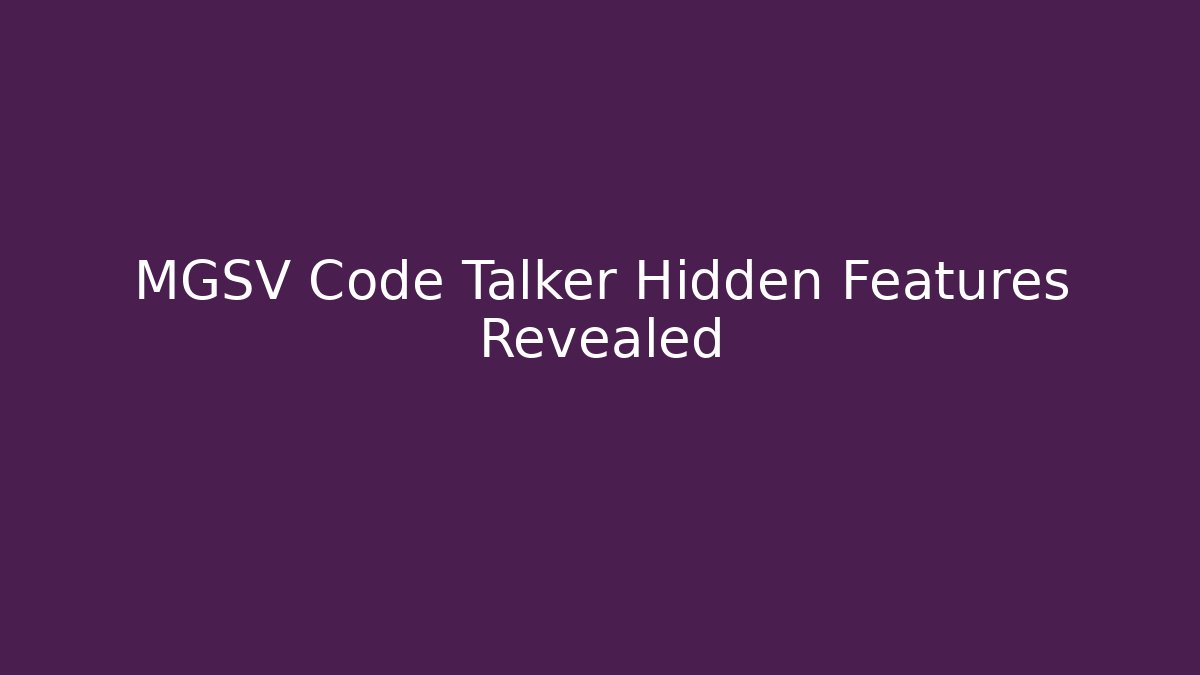 MGSV Code Talker Hidden Features Revealed
