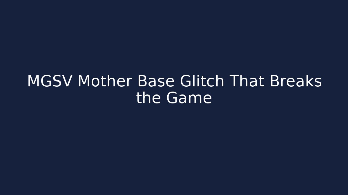 MGSV Mother Base Glitch That Breaks the Game