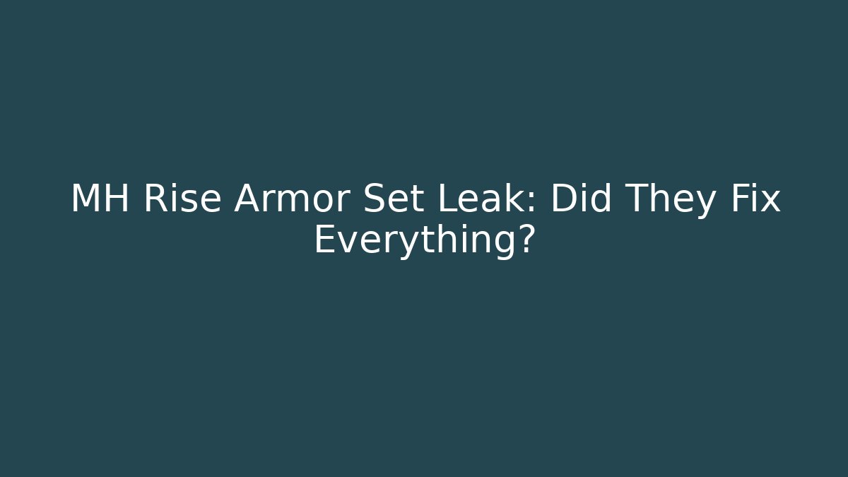 MH Rise Armor Set Leak: Did They Fix Everything?