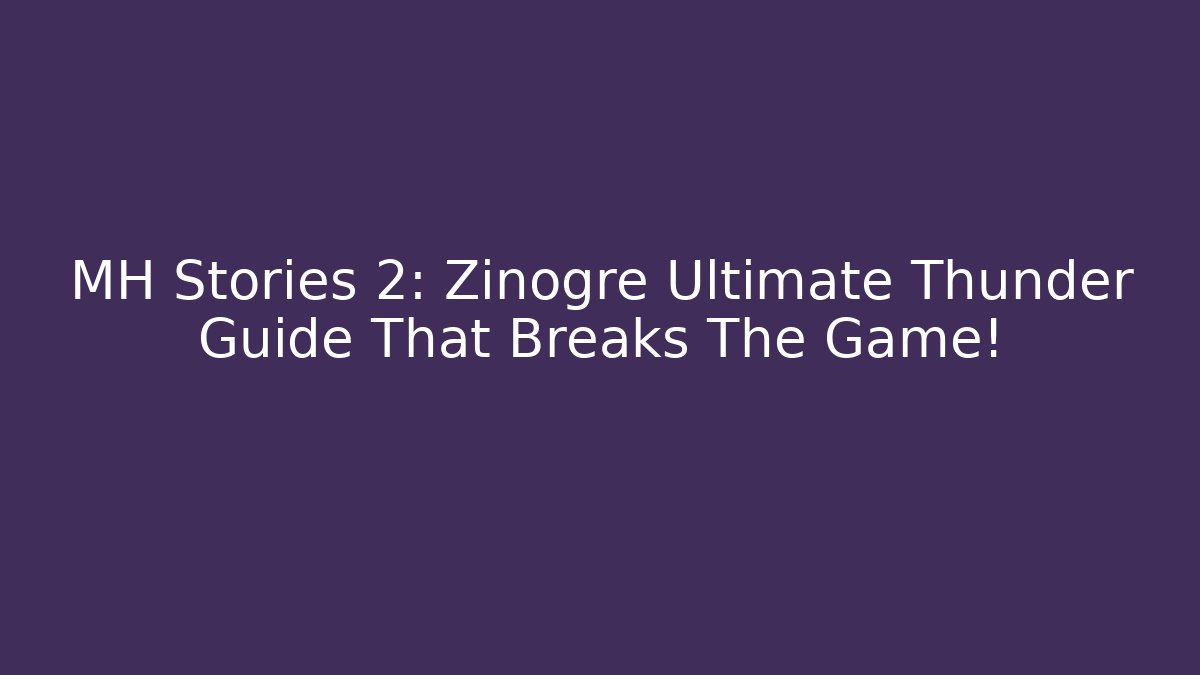 MH Stories 2: Zinogre Ultimate Thunder Guide That Breaks The Game!