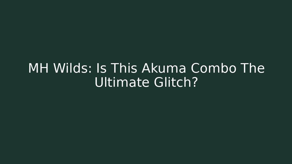 MH Wilds: Is This Akuma Combo The Ultimate Glitch? - Critter Realm
