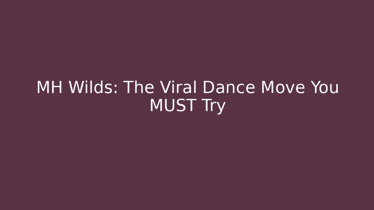 MH Wilds: The Viral Dance Move You MUST Try
