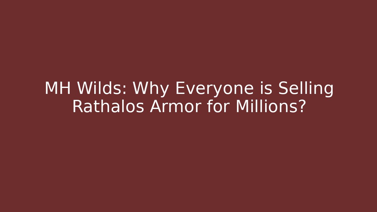 MH Wilds: Why Everyone is Selling Rathalos Armor for Millions?