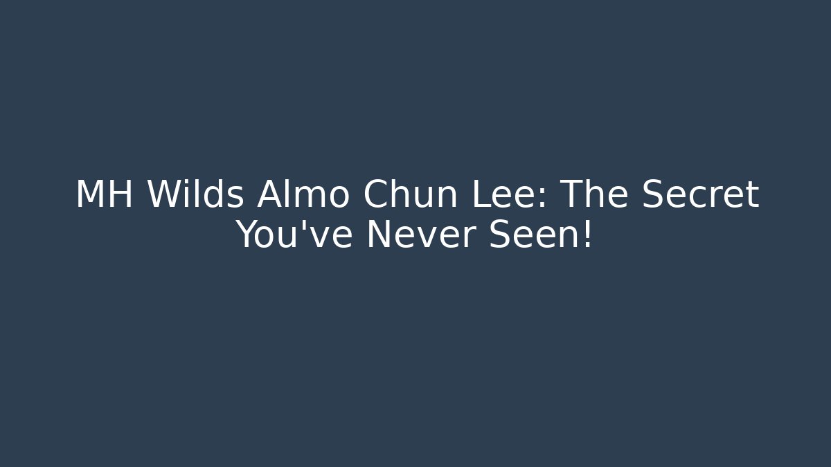 MH Wilds Almo Chun Lee: The Secret You've Never Seen!