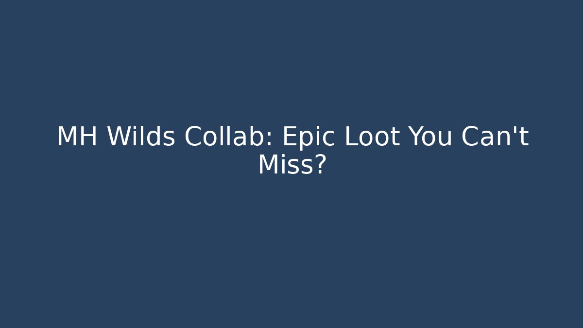 MH Wilds Collab: Epic Loot You Can't Miss? - Critter Realm