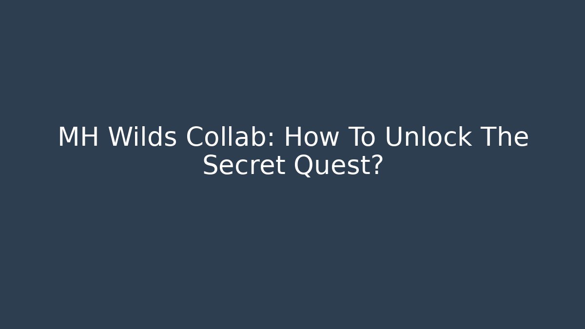 MH Wilds Collab: How To Unlock The Secret Quest?