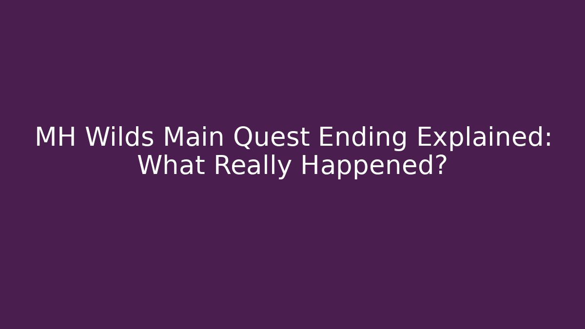 MH Wilds Main Quest Ending Explained: What Really Happened? - Critter Realm