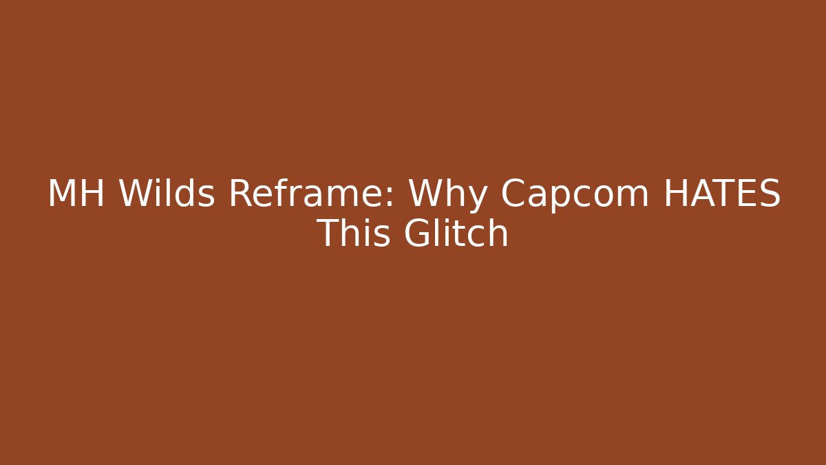 MH Wilds Reframe: Why Capcom HATES This Glitch