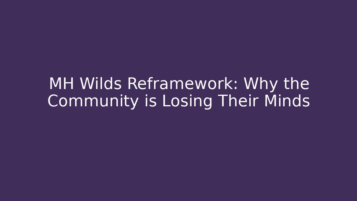 MH Wilds Reframework: Why the Community is Losing Their Minds