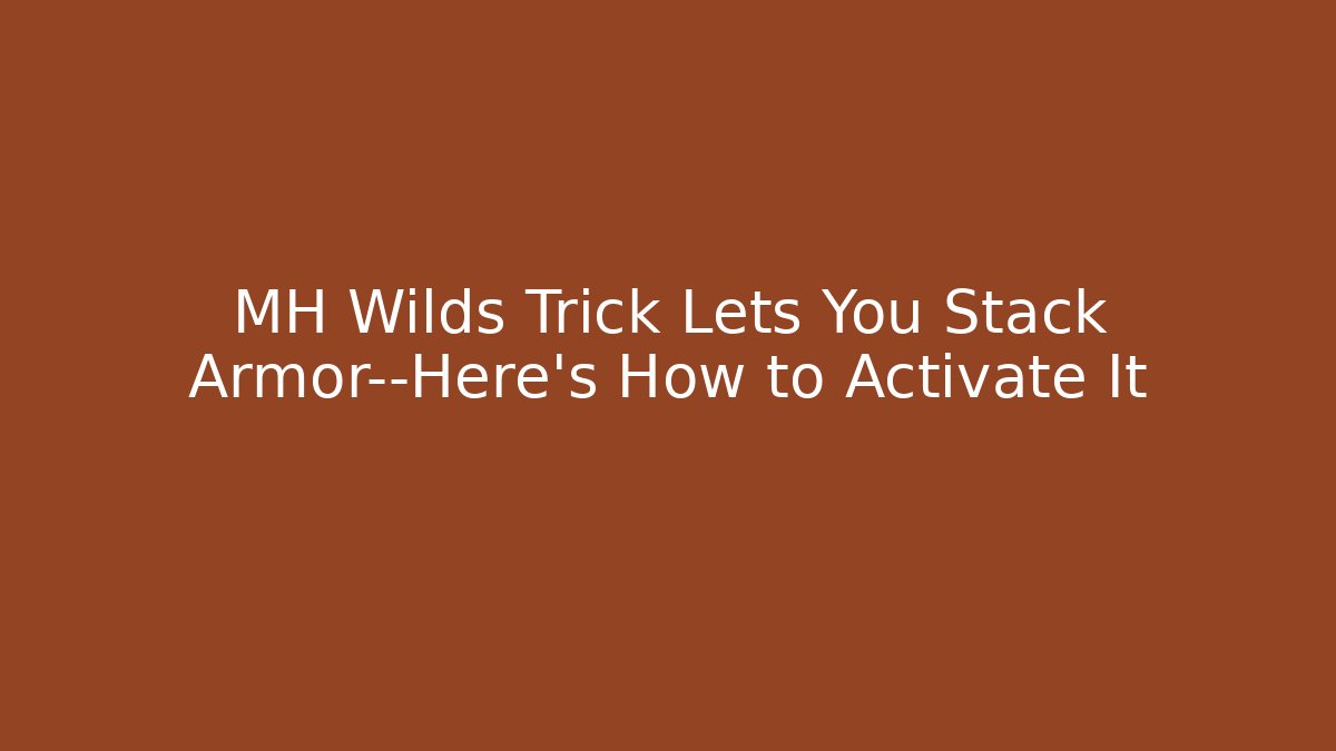 MH Wilds Trick Lets You Stack Armor—Here's How to Activate It