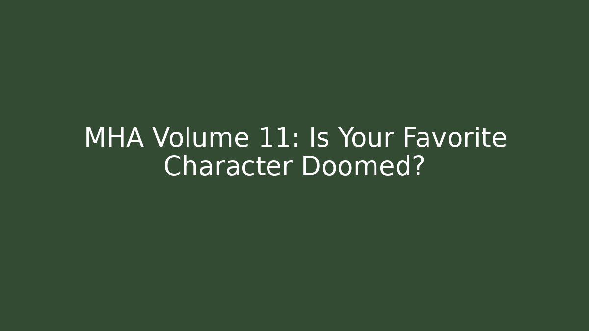 MHA Volume 11: Is Your Favorite Character Doomed?