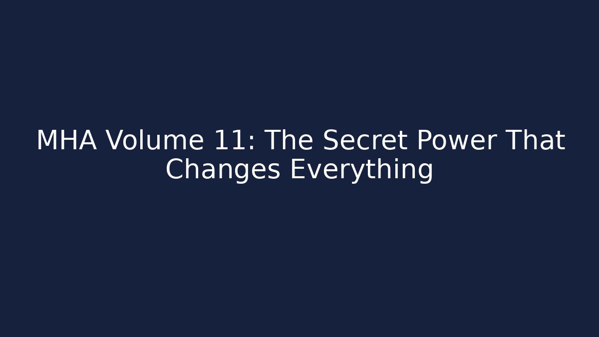 MHA Volume 11: The Secret Power That Changes Everything - Critter Realm
