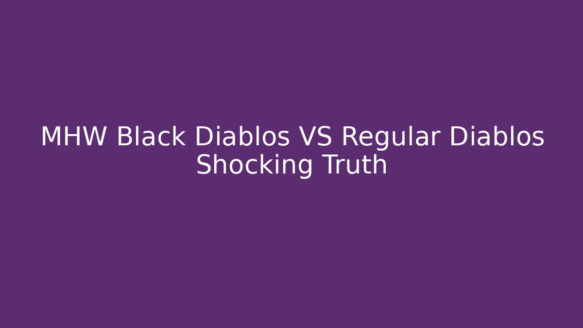 MHW Black Diablos VS Regular Diablos Shocking Truth