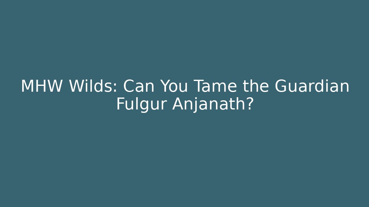 MHW Wilds: Can You Tame the Guardian Fulgur Anjanath?
