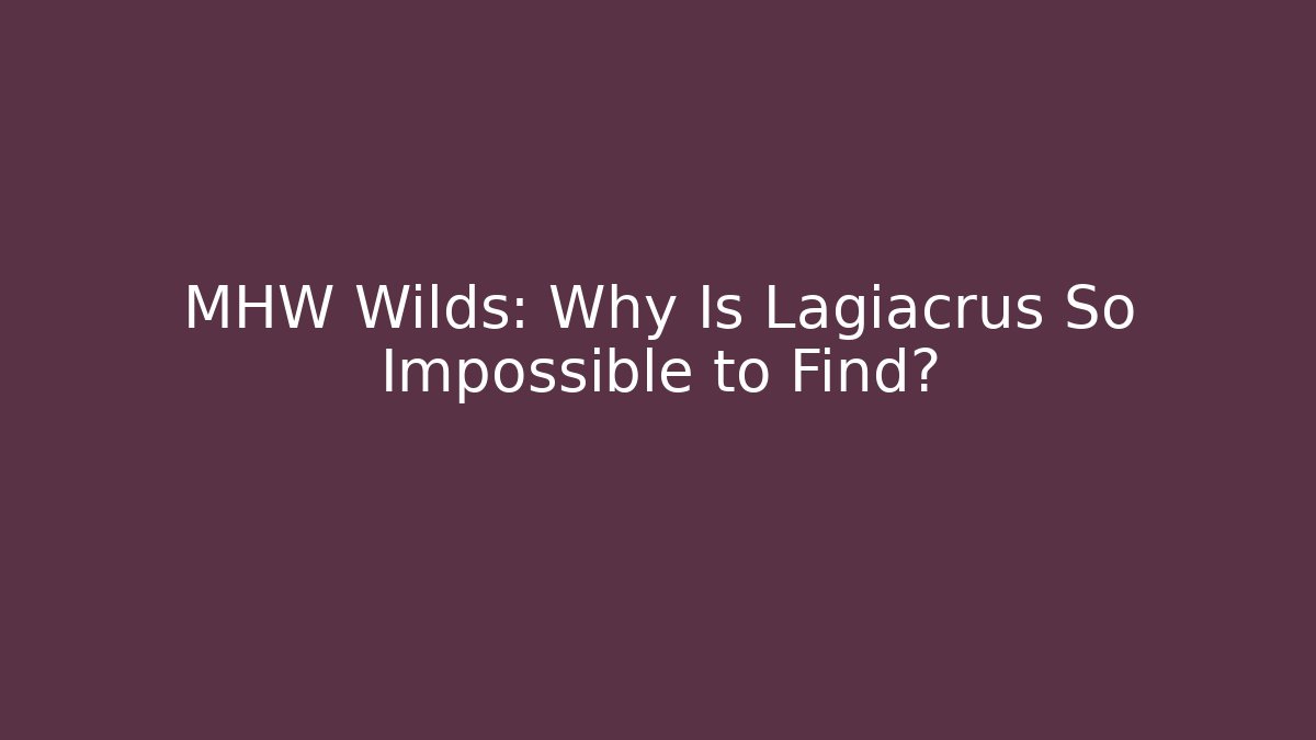 MHW Wilds: Why Is Lagiacrus So Impossible to Find?